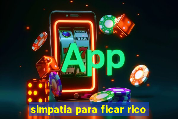 simpatia para ficar rico